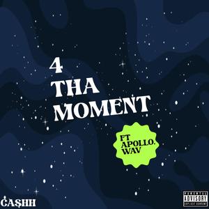 4 Tha Moment (feat. Apollo.Wav) (Explicit)