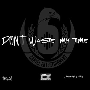 Dont Waste My Time (Explicit)