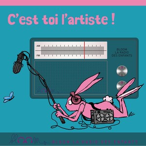 C'est toi l'artiste ! (Bloom la radio des enfants)