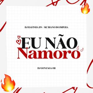 EU NÃO NAMORO