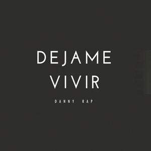 Dejame Vivir (feat. Danny Rap) (Explicit)