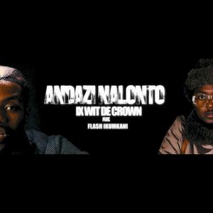 Andazi NaLonto (feat. Flash Ikumkani & Beazy The Great) (Explicit)