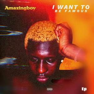 I Want To Be Famous (Explicit)
