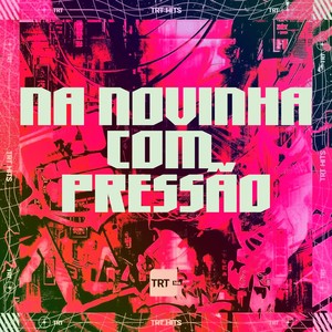 NA NOVINHA COM PRESSÃO (Explicit)