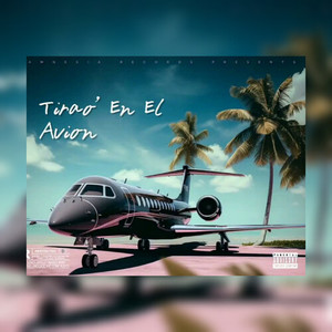 Tirao en el Avión (Explicit)