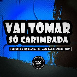 VAI TOMAR SÓ CARIMBADA (Explicit)