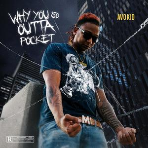 Why You So Outta Pocket (Explicit)