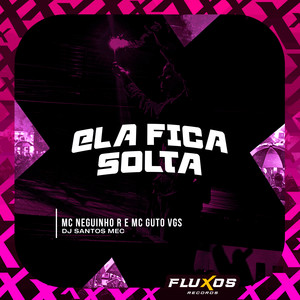 Ela Fica Solta (Explicit)