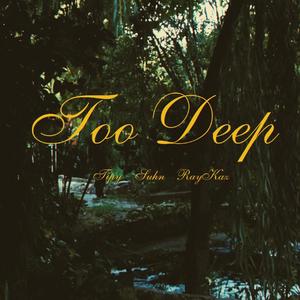 Too Deep (feat. Suhn & RayKaz) (Explicit)