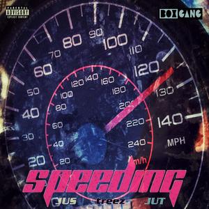 SPEEDING (feat. Jus, JUT & treez) (Explicit)