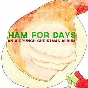 Ham for Days: An Airpunch Christmas Album