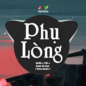 Phụ Lòng (Zeke Remix)