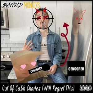 Out Of Ca$h Charles (Will Regret This) [Explicit]