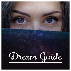 Dream Guide: Deep Sleep Ambient, Comfort Zone, Always Rested, Calm Night, Quiet State of Mind, Dreamy Mood, Sleep Pattern