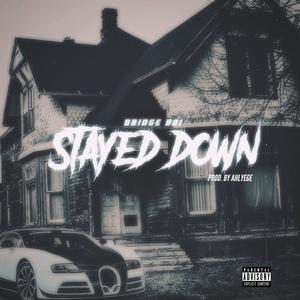 Stayed Down (Explicit)