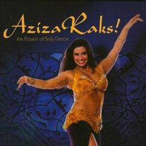 Aziza Raks! The Passion Of Bellydance