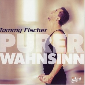Tommy Fischer - Purer Wahnsinn