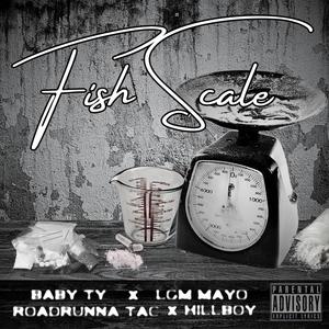 Fish Scale (feat. Baby Ty, RoadRunna Tac & LGM Mayo) [Explicit]