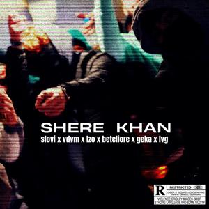 SHERE KHAN (feat. VDVM, LZO, BeTeLiore, Geka & LVG) [Explicit]