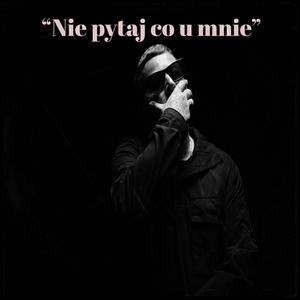 Nie Pytaj Co U Mnie (feat. Own Dialect)