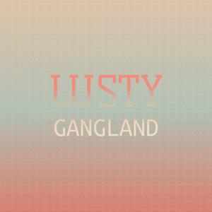 Lusty Gangland