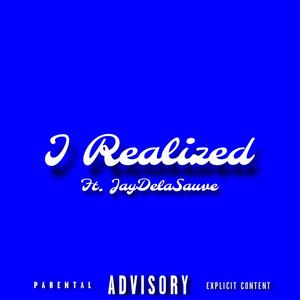 I Realized (feat. JayDelaSuave) [Explicit]