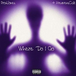 Where Do I Go (P.Jones) (feat. Heavenscult) (Explicit)