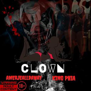 Clown (feat. King Phia) (Explicit)