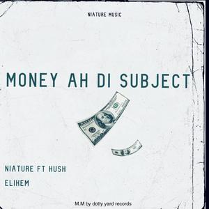Money ah di subject (feat. Kush Elikem)