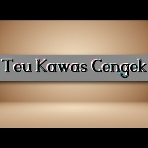 Teu Kawas Cengek