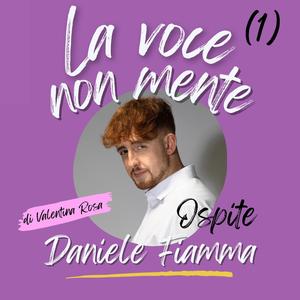 LA VOCE NON MENTE (Puntata 1 DANIELE FIAMMA)