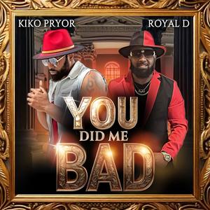 You Did Me Bad (feat. Kiko Pryor)