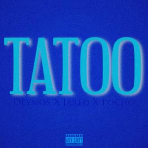 TATOO (feat. Jared & Pocho) [Explicit]