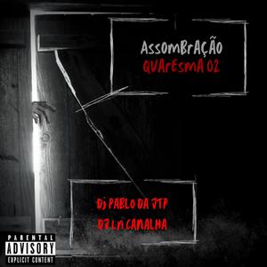 Assombração Quaresma 02 (feat. DJ LN Canalha & Mc TH) (Explicit)