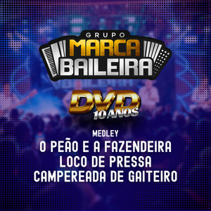Medley – O Peão E A Fazendeira / Loco De Pressa / Campereada De Gaiteiro | DVD 10 Anos (Ao Vivo)