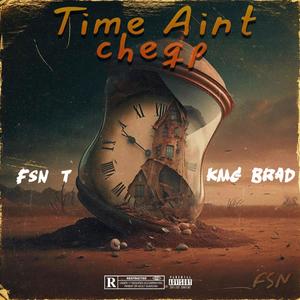 Time Ain't Cheap (feat. KMG Brad) [Explicit]