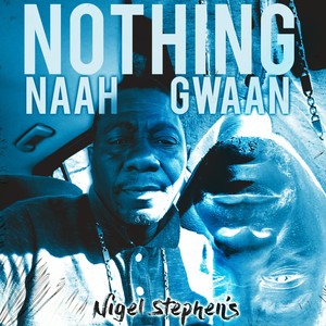 Nothing Naah Gwaan