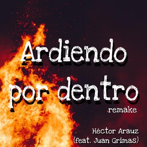 Ardiendo por Dentro (Remake) [feat. Juan Grimas]