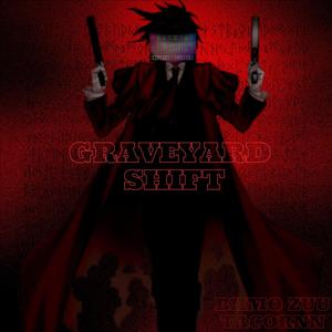 GRAVEYARD SHIFT (feat. BHMO Zuu) [Explicit]