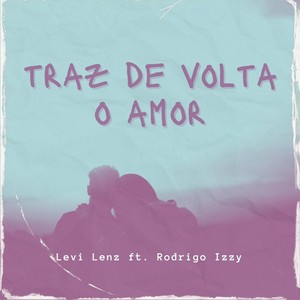 Traz de Volta o Amor (feat. Rodrigo Izzy)