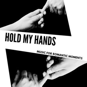 Hold My Hands - Music For Romantic Moments