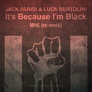 It's Because I'm Black (Mhe Rework)