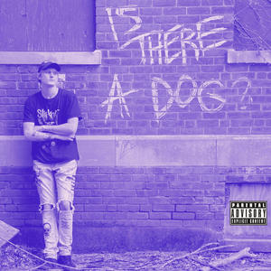 Is There A Dog? (Explicit)