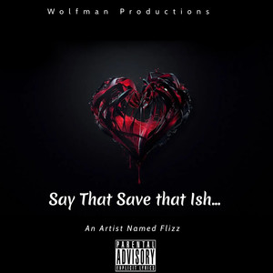 Say That, Save That Ish.. (Explicit)
