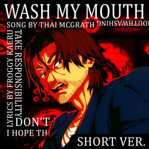 Wash My Mouth (Mouthwashing Song) (Short Version)