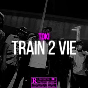 TOKI TRAIN 2 VIE (Explicit)