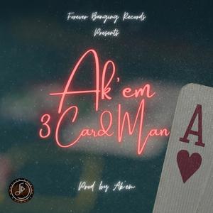 3 Card Man (feat. Ak'em)