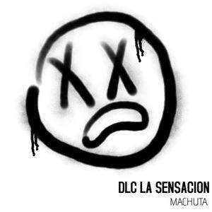 Dlc la sensacion Machuta(feat. dlc la sensacion)