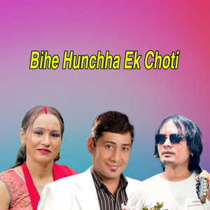 Bihe Hunchha Ek Choti (Live)