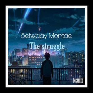The struggle (feat. Setwaay Montae) (Explicit)